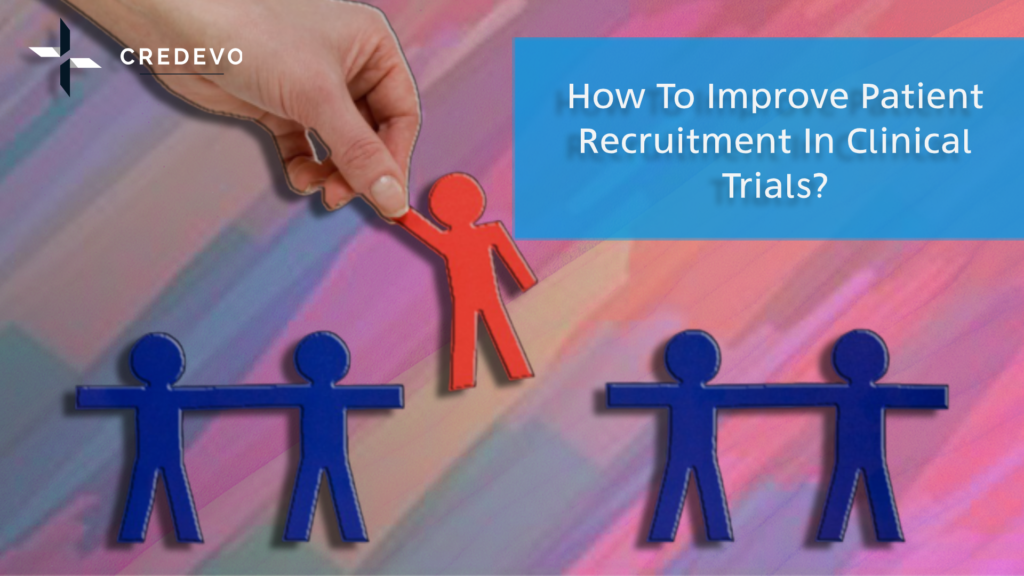 how-to-improve-patient-recruitment-in-clinical-trials-credevo-articles