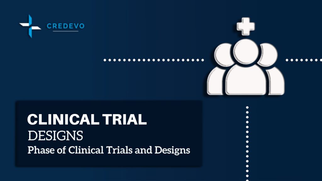 Clinical trial designs and study designs