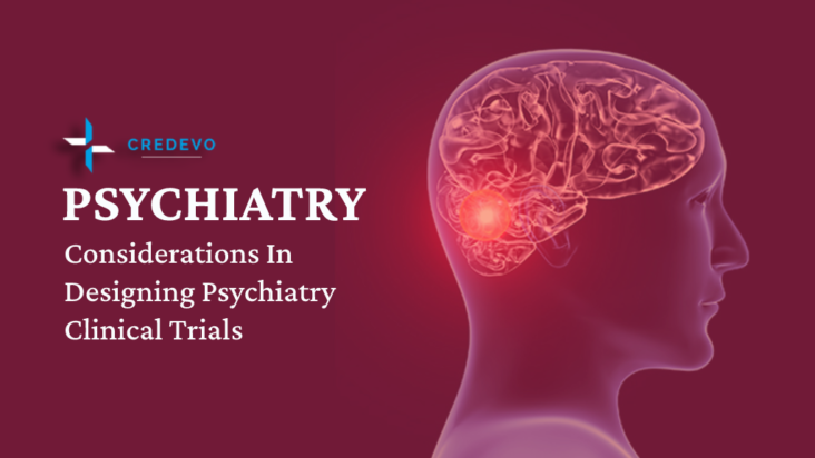 Consideration in designing Psychiatry clinical trials