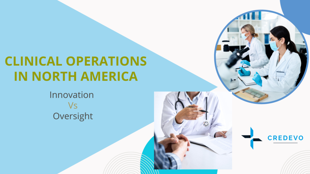 Clinical Operations In North America: Innovation Vs. Oversight