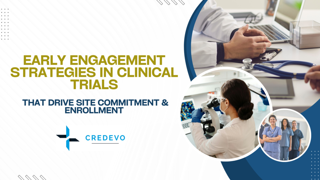 Early Engagement Strategies In Clinical Trials That Drive Site Commitment & Enrollment