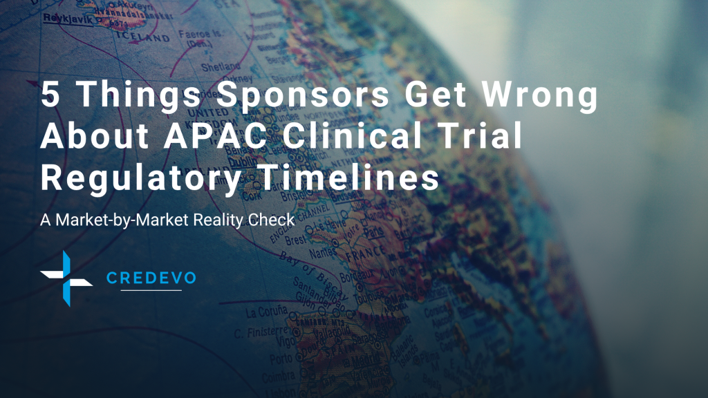 Five Things Sponsors Assume About APAC Regulatory Timelines That Turn Out to Be Wrong